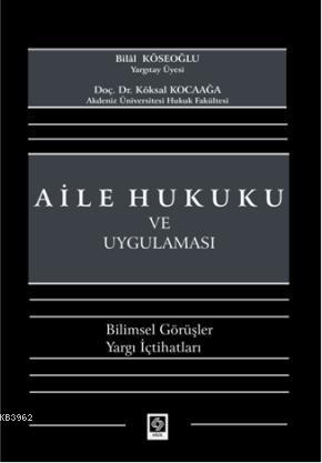 Aile Hukuku ve Uygulaması - Bilal Köseoğlu Köksal Kocaağa Bilal Köseoğ