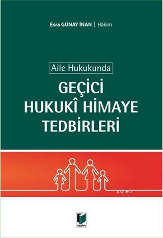 Aile Hukukunda Geçici Hukuki Himaye Tedbirleri - Esra Günay İnan | Yen