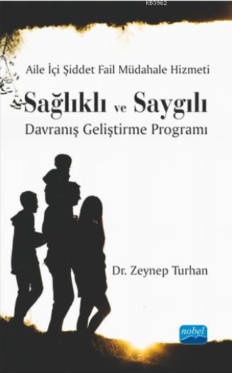 Aile İçi Şiddet Fail Müdahale Hizmeti: Sağlıklı ve Saygılı Davranış Ge