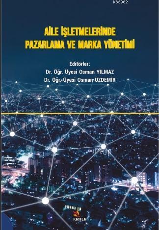 Aile İşletmelerinde Pazarlama ve Marka Yönetimi - Osman Yılmaz | Yeni 