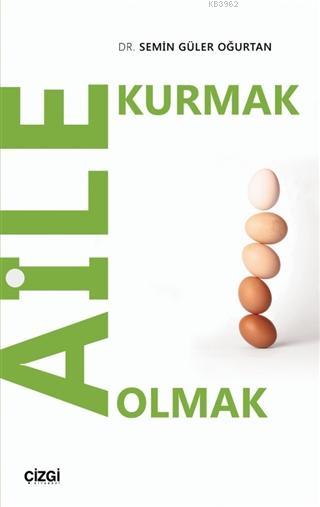 Aile Kurmak Aile Olmak - Semin Güler Oğurtan | Yeni ve İkinci El Ucuz 