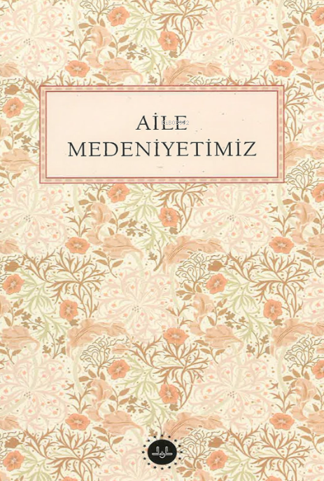 Aile Medeniyetimiz - Kolektif | Yeni ve İkinci El Ucuz Kitabın Adresi