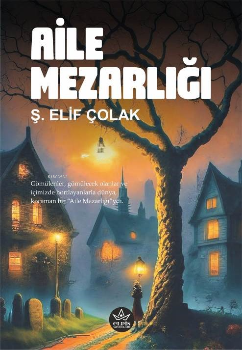 Aile Mezarlığı - Ş. Elif Çolak | Yeni ve İkinci El Ucuz Kitabın Adresi