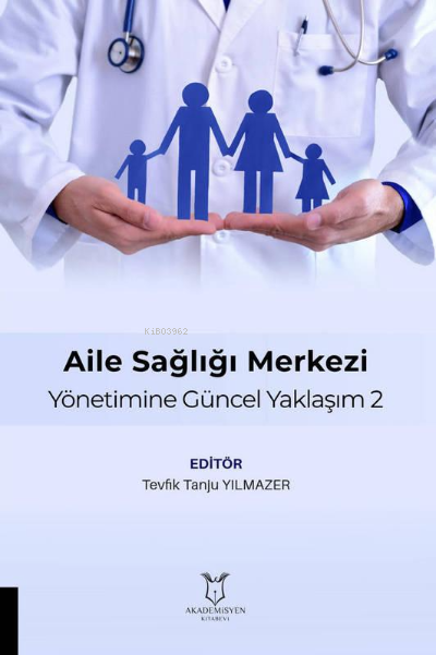 Aile Sağlığı Merkezi Yönetimine Güncel Yaklaşım 2 - Tanju Yılmazer | Y