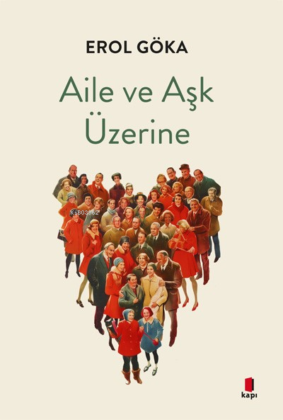 Aile ve Aşk Üzerine - Erol Göka | Yeni ve İkinci El Ucuz Kitabın Adres