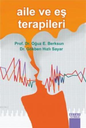 Aile ve Eş Terapileri - Oğuz E. Berksun Gökben Hızlı Sayar Oğuz E. Ber