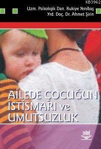 Ailede Çocuğun İstismarı ve Umutsuzluk - Rukiye Yenibaş | Yeni ve İkin