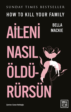 Aileni Nasıl Öldürürsün - Bella Mackie | Yeni ve İkinci El Ucuz Kitabı