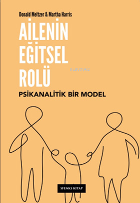 Ailenin Eğitsel Rolü Psikanalitik Bir Model - Donald Meltzer | Yeni ve