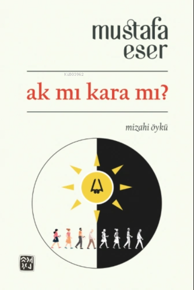 Ak mı Kara mı? - Mustafa Eser | Yeni ve İkinci El Ucuz Kitabın Adresi