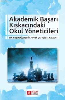 Akademik Başarı Kıskacındaki Okul Yöneticileri - Yüksel Kavak | Yeni v