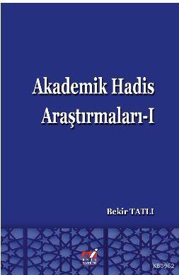 Akademik Hadis Araştırmaları - 1 - Bekir Tatlı | Yeni ve İkinci El Ucu