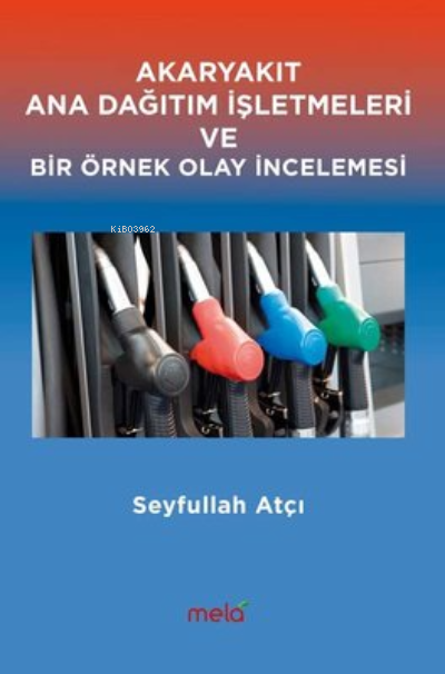 Akaryakıt Ana Dağıtım İşletmeleri Ve Bir Örnek Olay İncelemesi - Seyfu