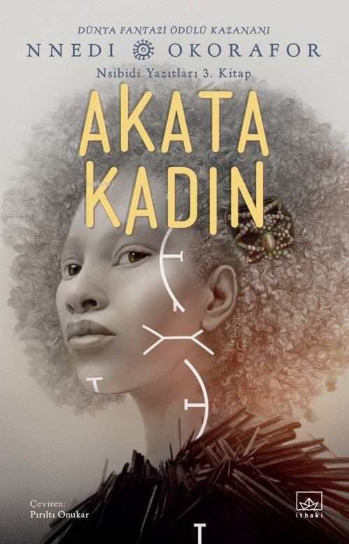 Akata Kadın - Nsibidi Yazıtları 3. Kitap - Nnedi Okorafor | Yeni ve İk