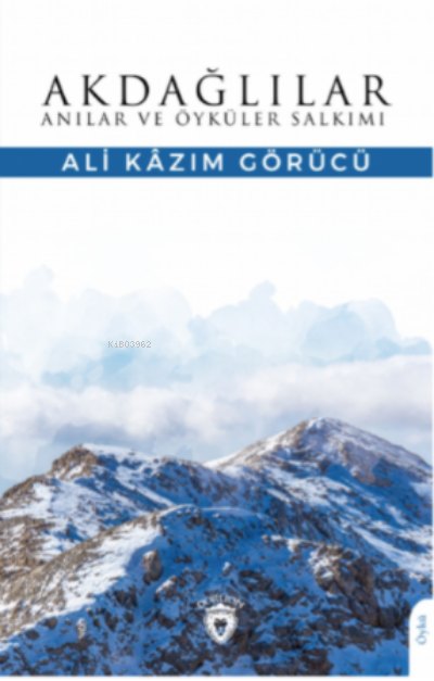 Akdağlılar Anılar ve Öyküler Salkımı - Ali Kazım Görücü | Yeni ve İkin