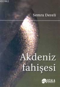 Akdeniz Fahişesi - Semra Dereli | Yeni ve İkinci El Ucuz Kitabın Adres