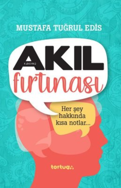 Akıl Fırtınası - Her Şey Hakkında Kısa Notlar - M. Tuğrul Edis | Yeni 