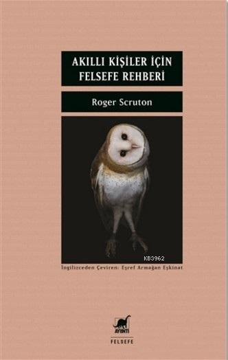 Akıllı Kişiler İçin Felsefe Rehberi - Roger Scruton | Yeni ve İkinci E