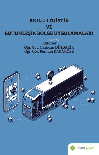 Akıllı Lojistik ve Bütünleşik Bölge Uygulamaları - Nazlıcan Dindarik |