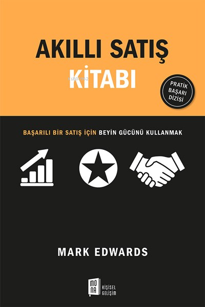 Akıllı Satış Kitabı;Satışta Başarılı Olmak İçin Kasları Değil Beyni Ku