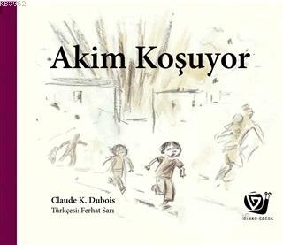 Akim Koşuyor - Claude K. Dubois | Yeni ve İkinci El Ucuz Kitabın Adres