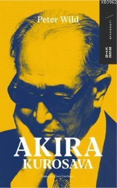 Akira Kurosawa - Peter Wild | Yeni ve İkinci El Ucuz Kitabın Adresi