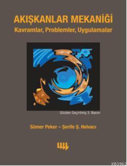 Akışkanlar Mekaniği Kavramlar, Problemler, Uygulamalar - Sümer Peker |