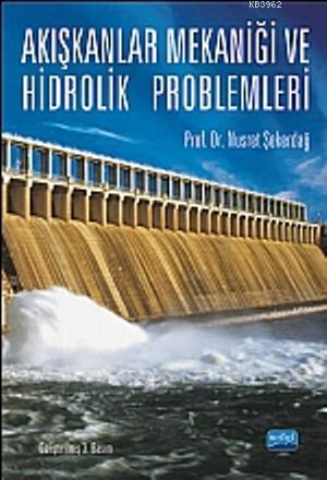 Akışkanlar Mekaniği ve Hidrolik Problemleri - Nusret Şekerdağ | Yeni v