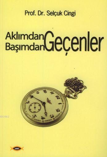 Aklımdan Geçenler Başımdan Geçenler - Selçuk Cingi | Yeni ve İkinci El