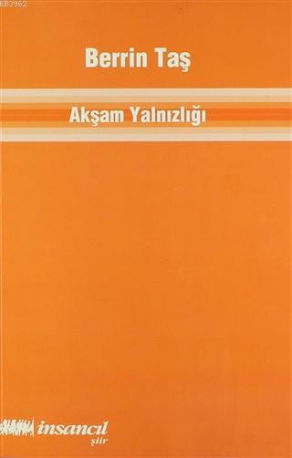 Akşam Yanlızlığı - Berrin Taş | Yeni ve İkinci El Ucuz Kitabın Adresi