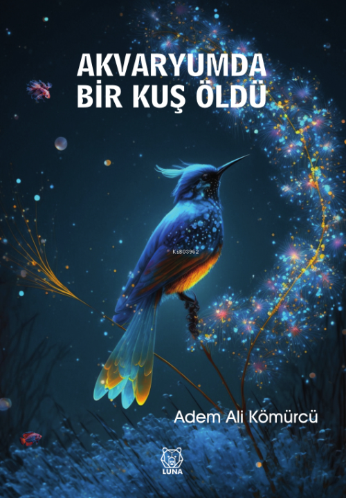 Akvaryumda Bir Kuş Öldü - Adem Ali Kömürcü | Yeni ve İkinci El Ucuz Ki