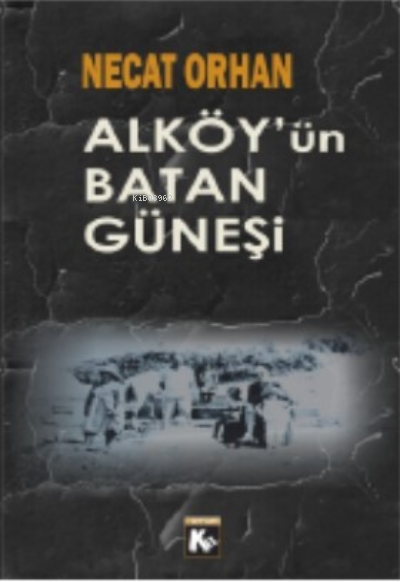 Al Köy’ün Batan Güneşi - Necat Orhan | Yeni ve İkinci El Ucuz Kitabın 