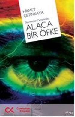 Alaca Bir Öfke - Hikmet Çetinkaya | Yeni ve İkinci El Ucuz Kitabın Adr