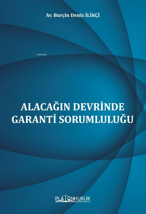 Alacağın Devrinde Garanti Sorumluluğu - Burçin Deniz İlikçi | Yeni ve 