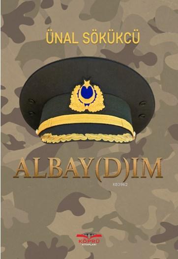 Albay(d)ım - Ünal Sökükcü | Yeni ve İkinci El Ucuz Kitabın Adresi