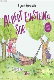 Albert Einstein'a Sor - Lynne Barasch | Yeni ve İkinci El Ucuz Kitabın