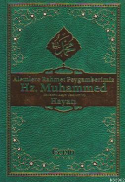 Alemlere Rahmet Peygamberimiz Hz. Muhammed (SAV) 'in Hayatı - Kolektif