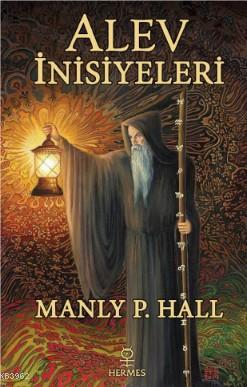 Alev İnisiyeleri - Manly P. Hall | Yeni ve İkinci El Ucuz Kitabın Adre