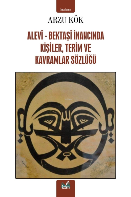 Alevi-Bektaşi İnancında Kişiler, Terim ve Kavramlar Sözlüğü - Arzu Kök