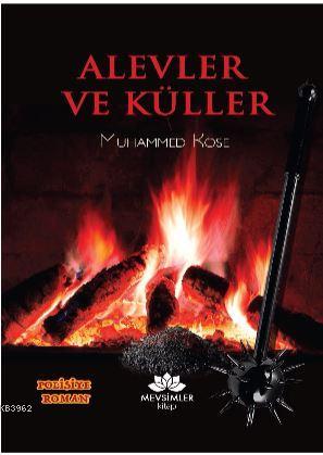 Alevler ve Küller - Muhammed Köse | Yeni ve İkinci El Ucuz Kitabın Adr