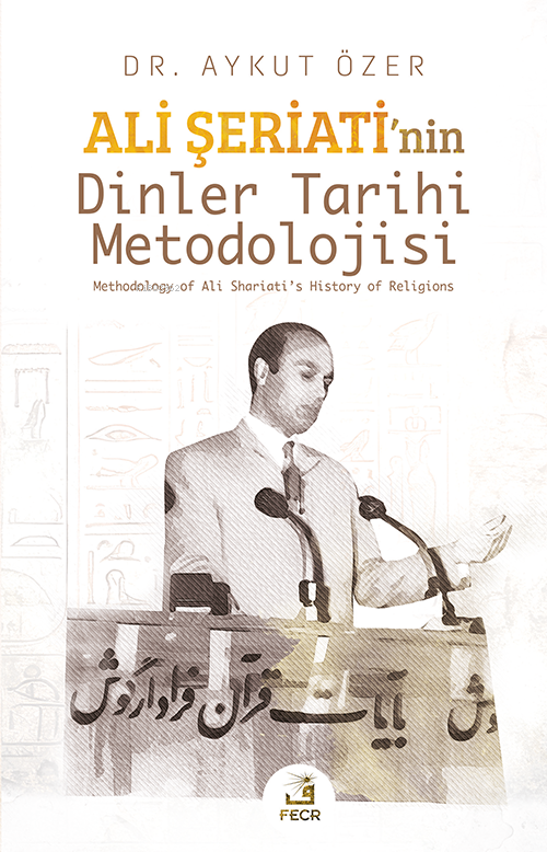 Ali Şeriati’nin Dinler Tarihi Metodolojisi - Aykut Özer | Yeni ve İkin