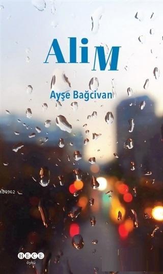 Alim - Ayşe Bağcivan | Yeni ve İkinci El Ucuz Kitabın Adresi