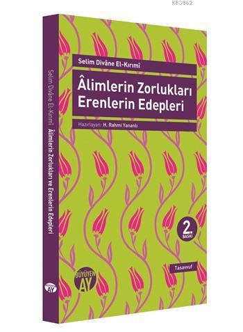 Alimlerin Zorlukları Erenlerin Edepleri - Selim Divane El-Kırımi | Yen