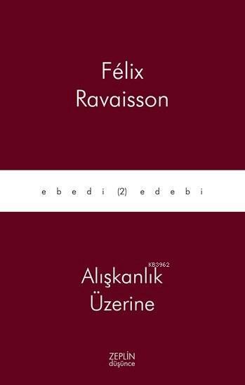 Alışkanlık Üzerine - Felix Ravaisson | Yeni ve İkinci El Ucuz Kitabın 