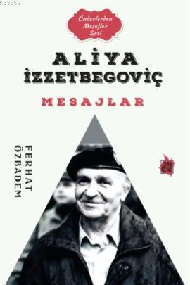 Aliya İzzetbegoviç Mesajlar - Ferhat Özbadem | Yeni ve İkinci El Ucuz 