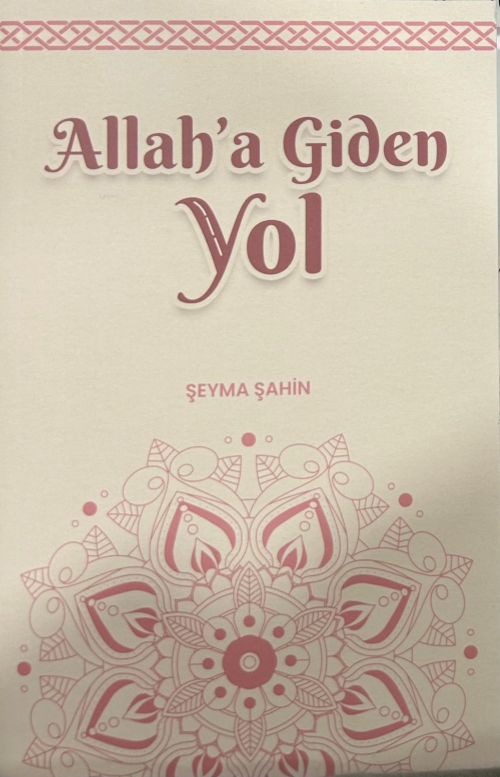 Allah’a Giden Yol - Şeyma Şahin | Yeni ve İkinci El Ucuz Kitabın Adres