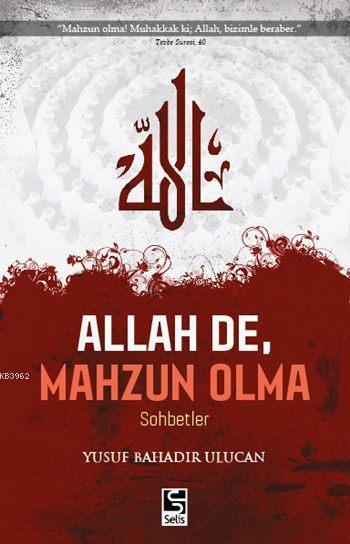 Allah De, Mahzun Olma - Yusuf Bahadır Ulucan | Yeni ve İkinci El Ucuz 