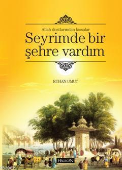 Allah Dostlarından Kıssalar Seyrimde Bir Şehre Vardım - Ruhan Umut | Y