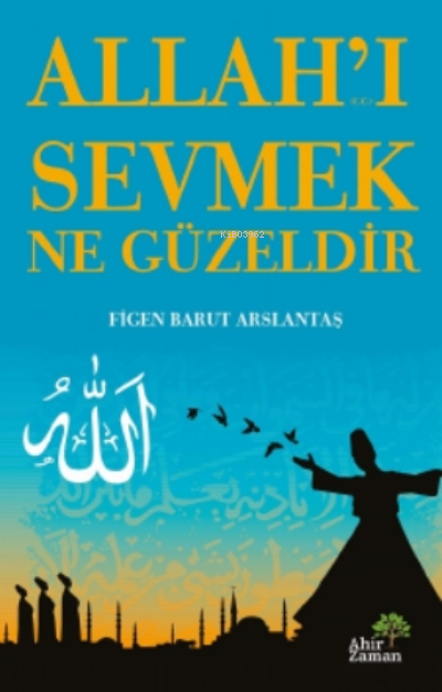 Allah'ı Sevmek Ne Güzeldir - Figen Barut Arslantaş | Yeni ve İkinci El