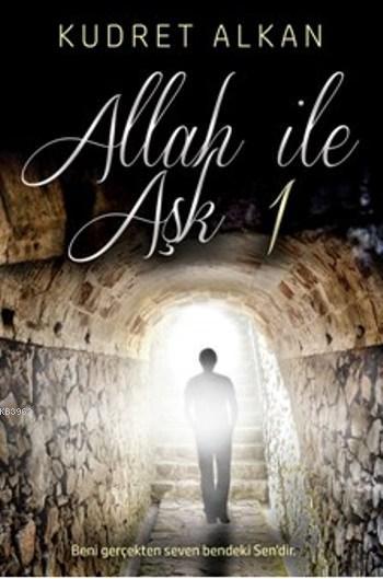 Allah ile Aşk 1 - Kudret Alkan | Yeni ve İkinci El Ucuz Kitabın Adresi